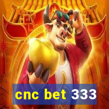 cnc bet 333